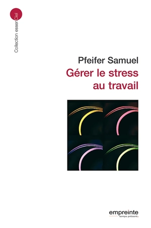 Gérer le stress au travail - Samuel Pfeifer