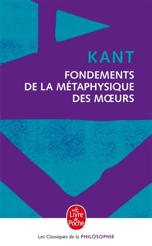Fondements de la métaphysique des moeurs - Emmanuel Kant