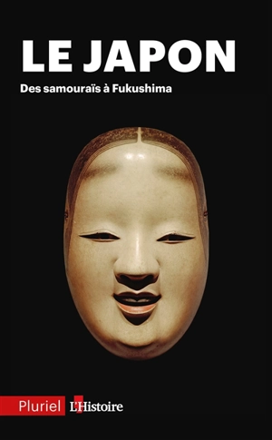 Le Japon : des samouraïs à Fukushima - Histoire, L' (périodique)