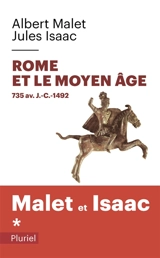 L'histoire. Vol. 1. Rome et le Moyen Âge : 735 av. J.-C.-1492 - Albert Malet