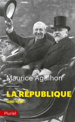 La République. Vol. 1. L'élan fondateur et la grande blessure, 1880-1932 - Maurice Agulhon