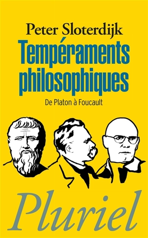 Tempéraments philosophiques : de Platon à Foucault - Peter Sloterdijk