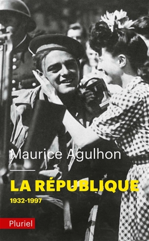 La République. Vol. 2. Nouveaux drames et nouveaux espoirs, 1932 à nos jours - Maurice Agulhon