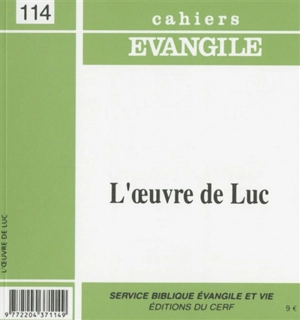 Cahiers Evangile, n° 114. L'oeuvre de Luc : l'Evangile et les Actes des Apôtres - Odile Flichy