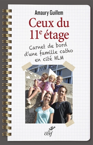 Ceux du 11e étage : carnet de bord d'une famille catho en cité HLM - Amaury Guillem