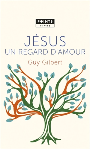 Jésus, un regard d'amour - Guy Gilbert