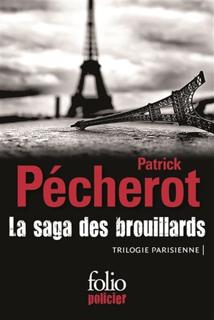 La saga des brouillards : trilogie parisienne - Patrick Pécherot