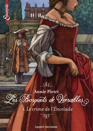 Les bosquets de Versailles. Vol. 1. Le crime de l'Encelade - Annie Pietri