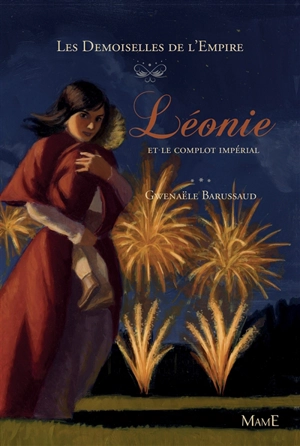 Les demoiselles de l'Empire. Vol. 3. Léonie et le complot impérial - Gwenaële Barussaud