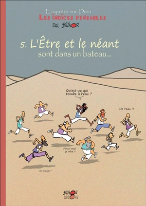 Enquête sur Dieu : les indices pensables. Vol. 5. L'être et le néant sont dans un bateau... : l'épreuve à convictions - Brunor