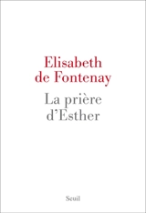 La prière d'Esther - Elisabeth de Fontenay
