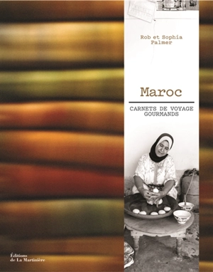 Maroc : carnets de voyage gourmands - Rob Palmer