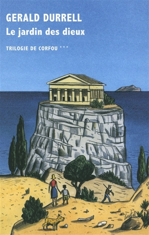 Trilogie de Corfou. Vol. 3. Le jardin des dieux - Gerald Durrell