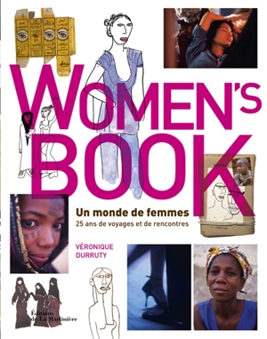 Women's book : un monde de femmes : 25 ans de voyages et de rencontres - Véronique Durruty
