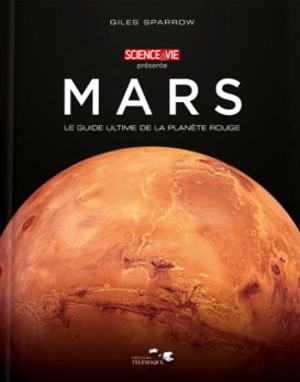 Mars : le guide ultime de la planète rouge - Giles Sparrow