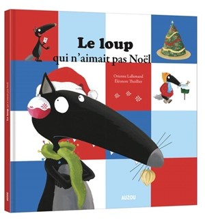 Le loup qui n'aimait pas Noël - Orianne Lallemand