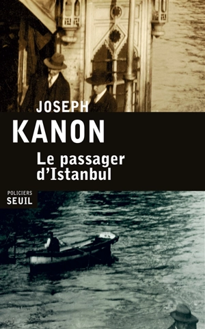 Le passager d'Istanbul - Joseph Kanon