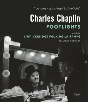 Footlights. L'univers des Feux de la rampe - Charles Chaplin