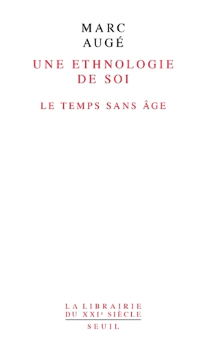 Une ethnologie de soi : le temps sans âge - Marc Augé