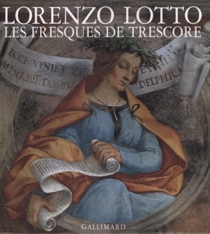 Lorenzo Lotto, les fresques de Trescore - Peter Humfrey