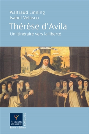 Enfin libre ! : sur les pas de Thérèse d'Avila - Waltraud Linnig