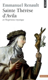 Sainte Thérèse d'Avila et l'expérience mystique - Emmanuel Renault