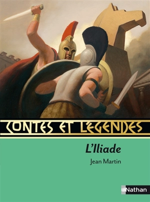 Contes et légendes de l'Iliade - Jean Martin