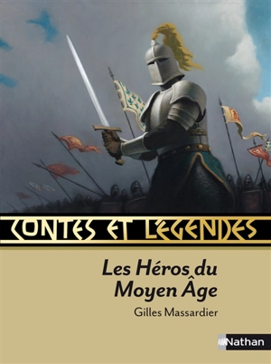 Les héros du Moyen Age - Gilles Massardier