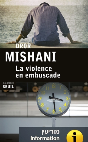 La violence en embuscade - Dror A. Mishani