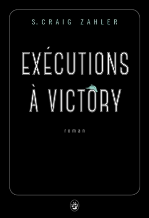 Exécutions à Victory - S. Craig Zahler