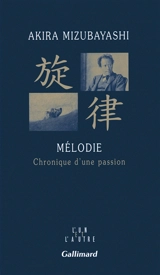 Mélodie : chronique d'une passion - Akira Mizubayashi