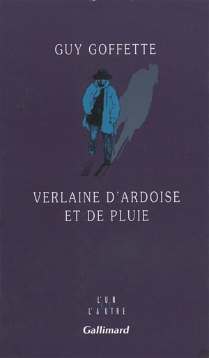 Verlaine d'ardoise et de pluie - Guy Goffette