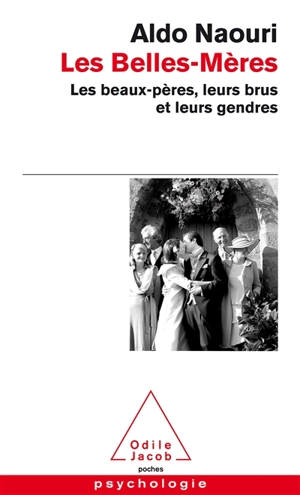 Les belles-mères : les beaux-pères, leurs brus et leurs gendres - Aldo Naouri