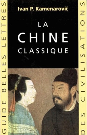 La Chine classique - Ivan P. Kamenarovic