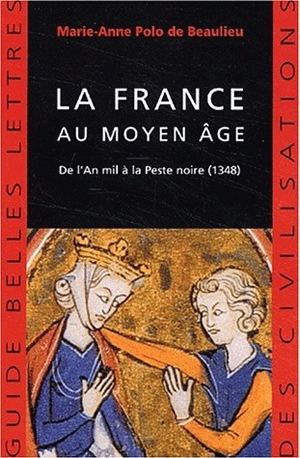 La France au Moyen Age : de l'an mil à la peste noire (1348) - Marie Anne Polo de Beaulieu