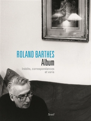 Album : inédits, correspondances et varia - Roland Barthes