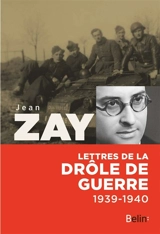 Lettres de la drôle de guerre : 1939-1940 - Jean Zay