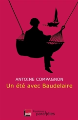 Un été avec Baudelaire - Antoine Compagnon