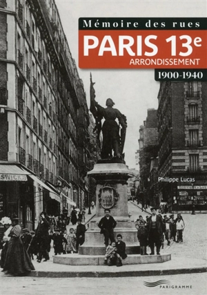 Paris 13e arrondissement : 1900-1940 - Philippe Lucas