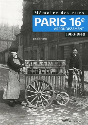 Paris 16e arrondissement : 1900-1940 - Emilie Morel