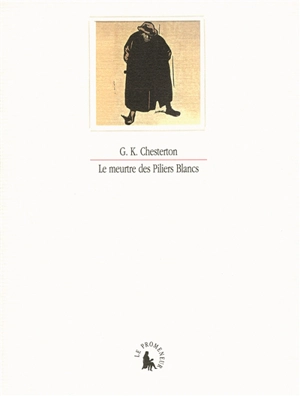 Le meurtre des piliers blancs : et autres textes - G.K. Chesterton
