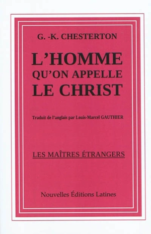 L'homme qu'on appelle le Christ - G.K. Chesterton