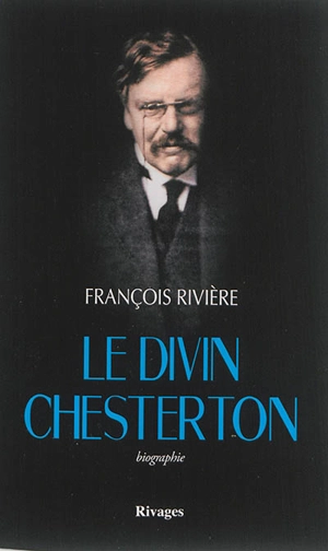 Le divin Chesterton - François Rivière