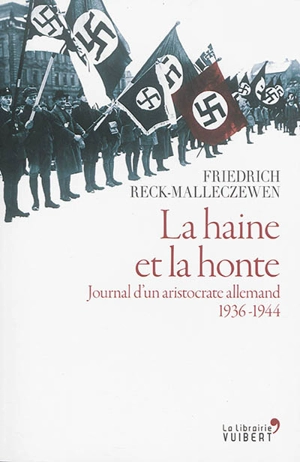 La haine et la honte : journal d'un aristocrate allemand, 1936-1944 - Friedrich Percyval Reck-Malleczewen