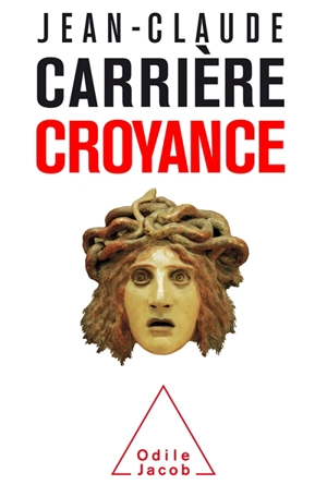 Croyance - Jean-Claude Carrière