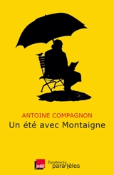 Un été avec Montaigne - Antoine Compagnon