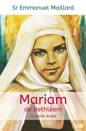 Mariam de Bethléem : la petite Arabe - Emmanuel