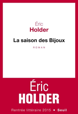 La saison des bijoux - Eric Holder