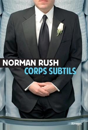 Corps subtils - Norman Rush