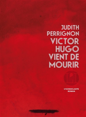 Victor Hugo vient de mourir - Judith Perrignon